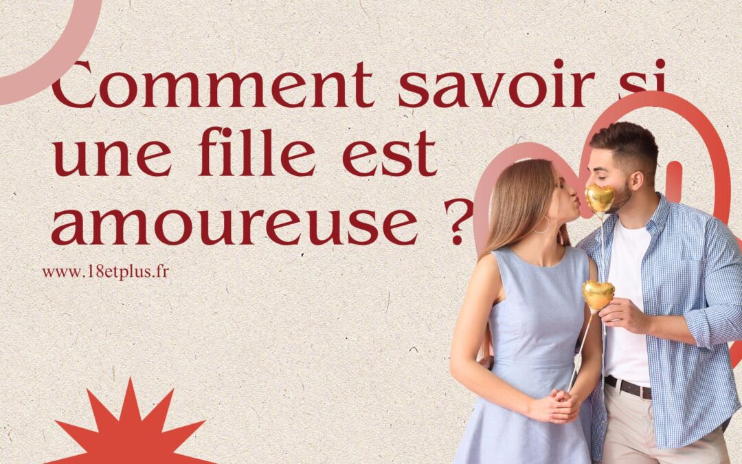 Comment savoir si une fille est amoureuse ?