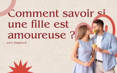 Comment savoir si une fille est amoureuse ?